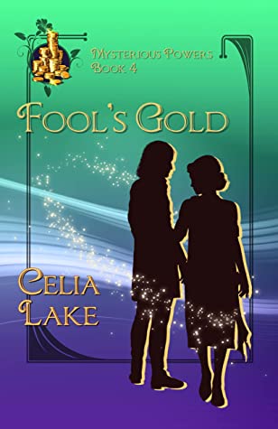 Book Cover: Fool's Gold (Mysterious Powers #4), by Celia Lake