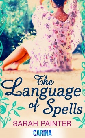 Book Cover: The Language of Spells (Language of Spells, book #1), by Sarah Painter