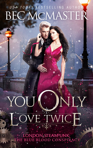 Book cover: You Only Live Twice, by Bec McMaster (book #3 in London Steampunk: The Blue Blood Conspiracy series)