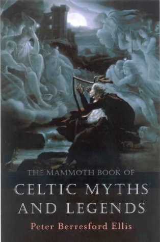 Book cover: The Mammoth Book of Celtic Myths and Legends, by Peter Berresford Ellis