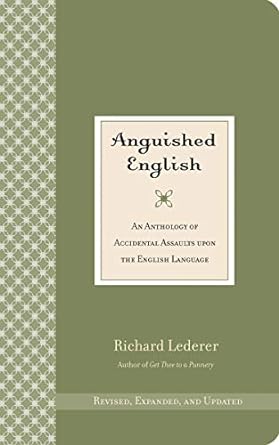 Book cover: Anguished English: An ANthology of Accidental Assaults Upon the English Language, by Richard Lederer (Kindle edition)