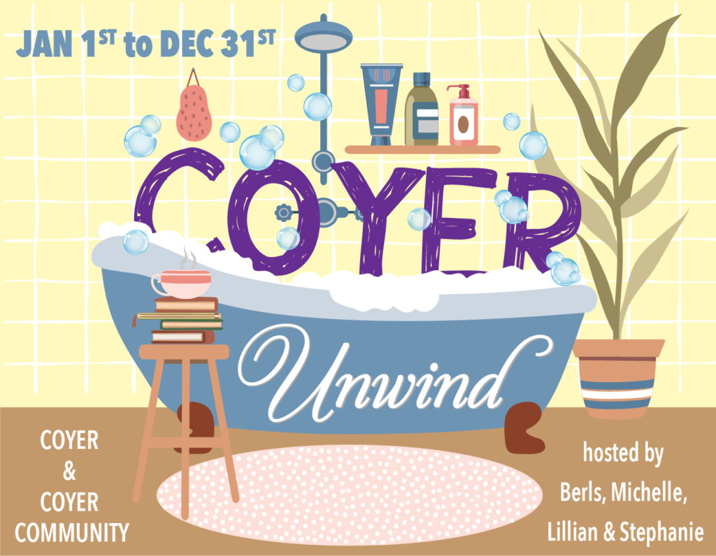 Graphic: COYER Unwind, Jan. 1st to Dec. 31st (hosted by Berls, Michelle, Lillian, & Stephanie)