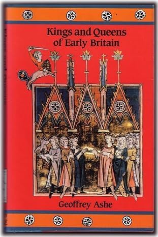 Book cover: Kings and Queens of Early Britain, by Geoffrey Ashe (hardcover edition)