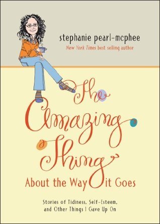 Book cover: The Amazing Thing About the Way It Goes, by Stephanie Pearl-McPhee