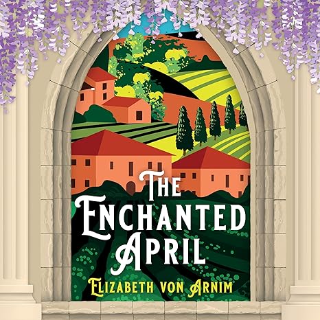 Audiobook cover: The Enchanted April, by Elizabeth von Arnim