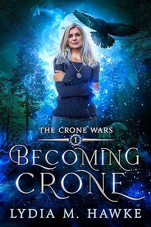 Book cover: Becoming Crone (The Crone Wars #1), by Lydia M. Hawke