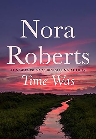 Book cover: Time Was, by Nora Roberts