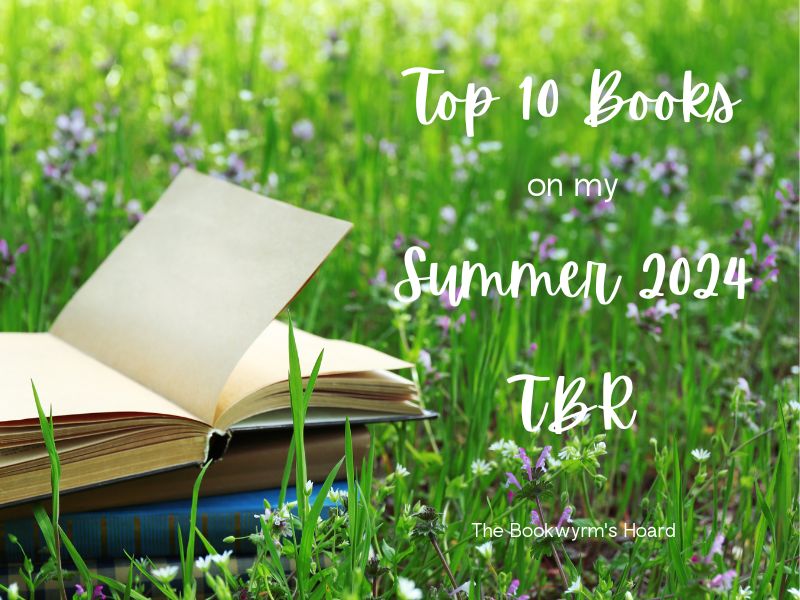 Bookwyrm's Hoard Graphic: Top 10 Books on my Summer 2024 TBR