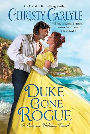 Book cover: Duke Gone Rogue (Love on Holiday #1), by Christy Carlyle