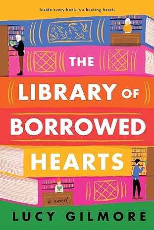 Book cover: The Library of Borrowed Hearts, by Lucy Gilmore