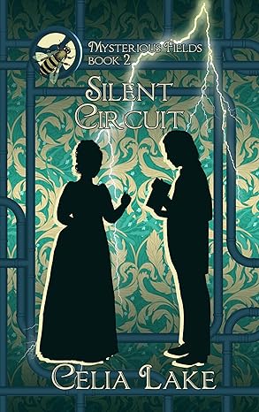 Book cover: Silent Circuit (Mysterious Fields #2), by Celia Lake