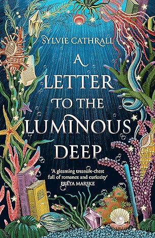 Book cover: A Letter to the Luminous Deep, by Sylvie Cathrall