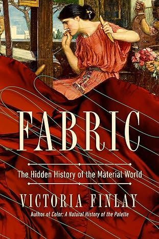 Book cover: Fabric: The Hidden History of the Material World, by Victoria Finlay