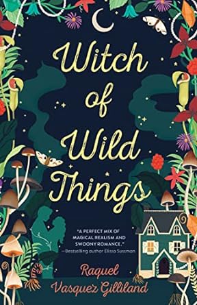 Book cover: Witch of Wild Things (Witch of Wild Things #1), by Raquel Vasquez Gilliland