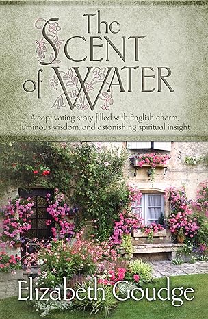 Book cover: The Scent of Water, by Elizabeth Goudge (Hendrickson reprint)