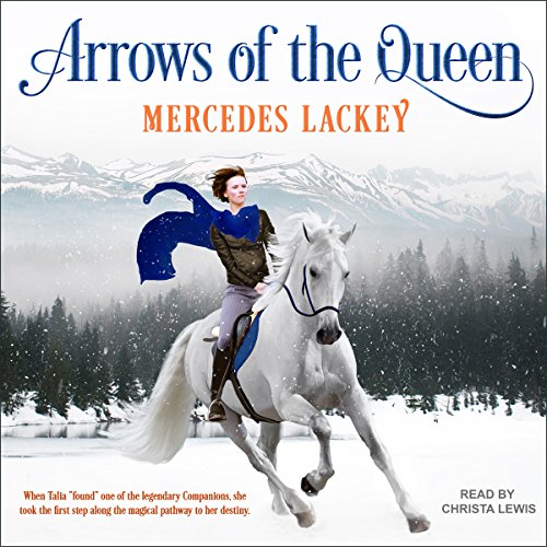 Audiobook cover: Arrows of the Queen (Heralds of Valdemar trilogy #1), by Mercedes Lackey, read by Christa Lewis