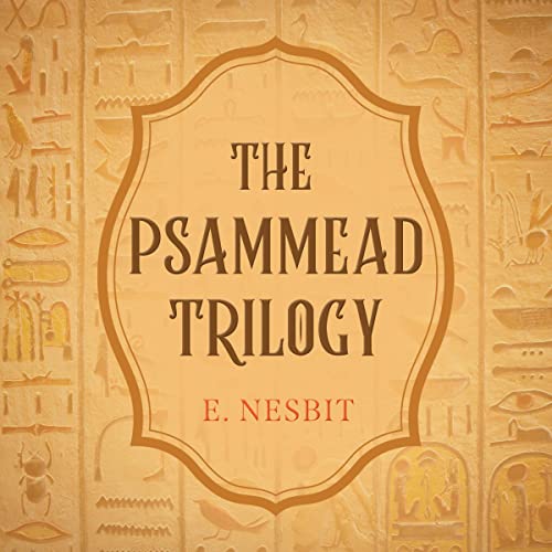 Audiobook cover: The Psammead Trilogy, by E. Nesbit (narrated by Rosie Akerman. Dreamscape Media, 2022)