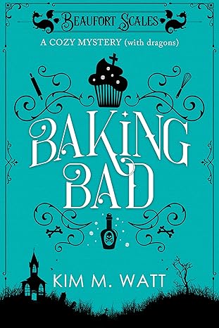 Book cover: Baking Bad (Beaufort Scales Mystery #1), by Kim M. Watt