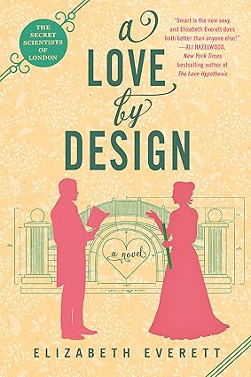 Book cover: A Love By Design, by Elizabeth Everett (The Secret Scientists of London, #3)