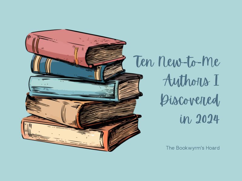 Bookwyrm's Hoard graphic: Ten New-To-Me Authors I Discovered in 2024