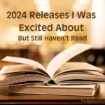 Bookwyrm's Hoard Graphic: 2024 Releases I Was Excited About But Still Haven't Read