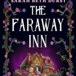 Book cover: The Faraway Inn, by Sara Beth Durst