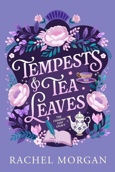 Book cover: Tempests & Tea Leaves (The Charmed Leaf Legacy #1), by Rachel Morgan