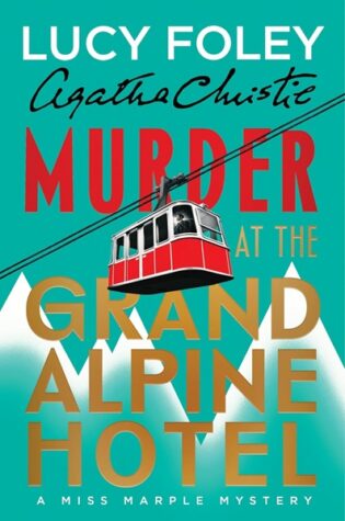 Murder at the Grand Alpine Hotel — a new Miss Marple mystery by Lucy Foley
