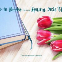 Top Ten Books on My Spring 2026 TBR