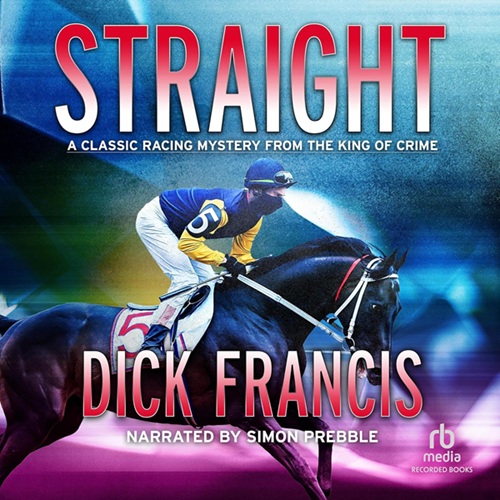 Audiobook cover: Straight, by Dick Francis, narrated by Simon Prebble
