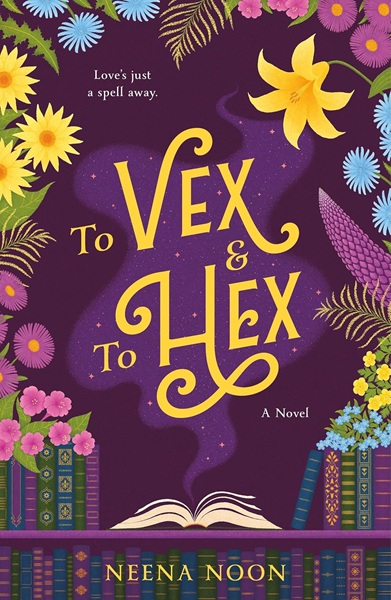 Book cover: To Vex & To Hex, by Neena Noon