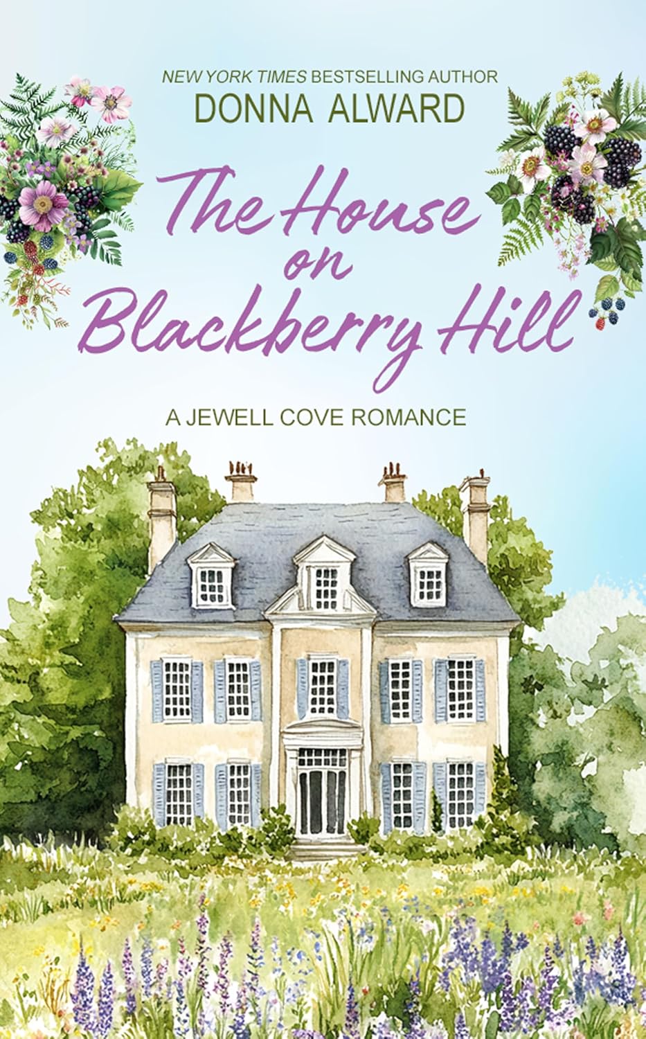 Book cover: The House on Blackberry Hill (Jewell Cove #1), by Donna Alward