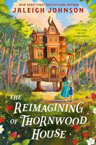 The Reimagining of Thornwood House, by Jaleigh Johnson