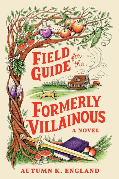 Book cover: Field Guide for the Formerly Villainous (Everyday Magic #1), by Autumn K. England