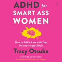 ADHD for Smart Ass Women, by Tracy Otsuka