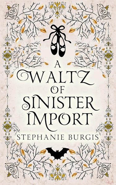 Book cover: A Waltz of Sinister Import (Book #3 of The Supernatural Adventures of Lady and Lord Riven), by Stephanie Burgis